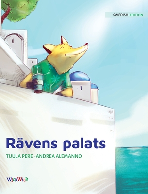 R?vens palats: Swedish Edition of The Fox's Palace - Pere, Tuula, and Alemanno, Andrea (Illustrator), and Nikolowski-Bogomoloff, Angelika (Translated by)