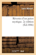 R?veries d'Un Pa?en Mystique. 2e ?dition