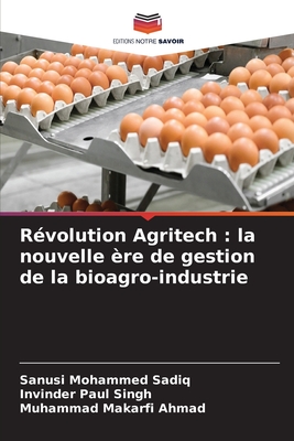 R?volution Agritech: la nouvelle ?re de gestion de la bioagro-industrie - Sadiq, Sanusi Mohammed, and Singh, Invinder Paul, and Ahmad, Muhammad Makarfi