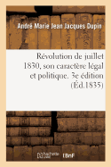 R?volution de Juillet 1830, Son Caract?re L?gal Et Politique. 3e ?dition