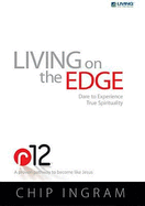 R12 Living on the Edge Study Guide: Dare to Experience True Spirituality