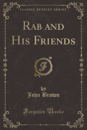 Rab and His Friends (Classic Reprint)