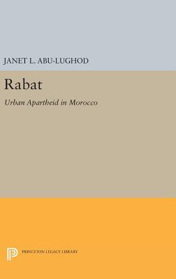 Rabat: Urban Apartheid in Morocco - Abu-Lughod, Janet L.