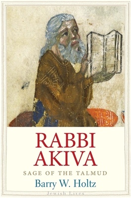 Rabbi Akiva: Sage of the Talmud - Holtz, Barry W