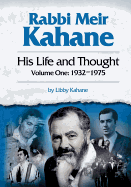 Rabbi Meir Kahane: His Life and Thought: Volume One: 1932-1975