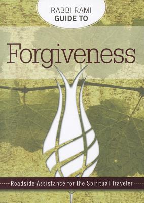 Rabbi Rami Guide to Forgiveness: Roadside Assistance for the Spiritual Traveler - Shapiro, Rami, Rabbi