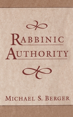 Rabbinic Authority - Berger, Michael S