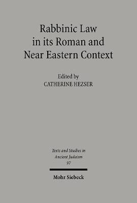 Rabbinic Law in its Roman and Near Eastern Context - Hezser, Catherine (Editor)