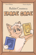 Rabbit Creates a Frame Game