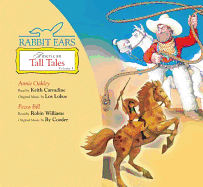 Rabbit Ears American Tall Tales: Volume Four: Annie Oakley, Pecos Bill - Rabbit Ears, and Carradine, Keith (Read by), and Robin Williams (Read by)