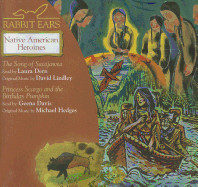 Rabbit Ears Native American Heroines: Song of Sacajawea, Princess Scargo
