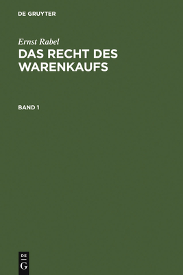 Rabel, Ernst; Rabel, Ernst: Das Recht des Warenkaufs. Band 1 - Rabel, Ernst