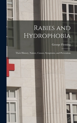 Rabies and Hydrophobia: Their History, Nature, Causes, Symptoms, and Prevention - Fleming, George 1833-1901