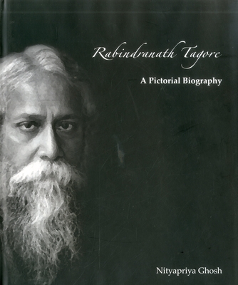 Rabindranath Tagore : A Pictorial Biography - Ghosh, Nityapriya