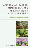 Rabindranath Tagore, Amartya Sen, and the Early Indian Classical Period: The Obligations of Power