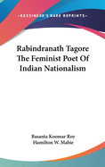 Rabindranath Tagore The Feminist Poet Of Indian Nationalism