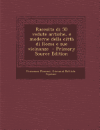 Raccolta Di 50 Vedute Antiche, E Moderne Della Citta Di Roma E Sue Vicinanze - Piranesi, Francesco, and Cipriani, Giovanni Battista