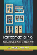 Raccontaci di Noi: Cos? Lontani, Cos? Vicini: Lockdown 2020