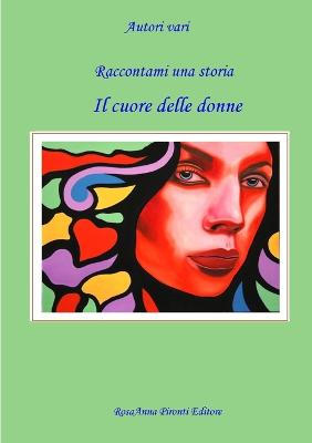 Raccontami una storia - Il cuore delle donne - Vari, Autori