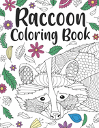 Raccoon Coloring Book: A Cute Adult Coloring Books for Raccoon Owner, Best Gift for Raccoon Lovers