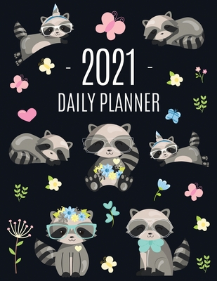 Raccoon Daily Planner 2021: Pretty Organizer for All Your Weekly Appointments For School, Office, College, Work, or Family Home With Monthly Spreads: January - December 2021 Large Year Calendar Agenda Scheduler Organizer + Funny Forest Animal - Press, Feel Good