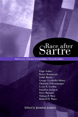Race After Sartre: Antiracism, Africana Existentialism, Postcolonialism - Judaken, Jonathan (Editor)