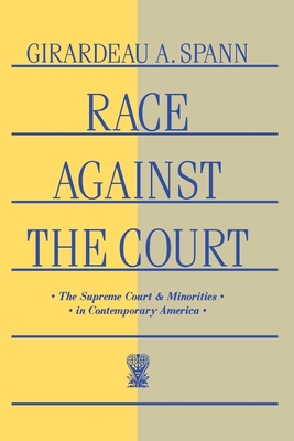 Race Against the Court: The Supreme Court and Minorities in Contemporary America - Spann, Girardeau A