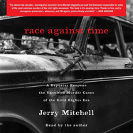 Race Against Time: A Reporter Reopens the Unsolved Murder Cases of the Civil Rights Era