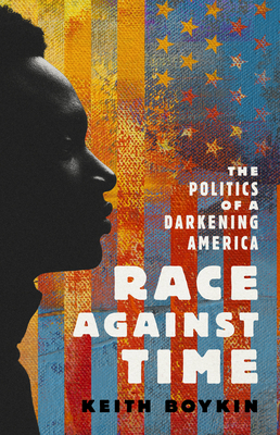 Race Against Time: The Politics of a Darkening America - Boykin, Keith