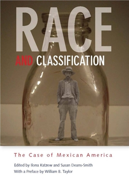 Race and Classification: The Case of Mexican America - Katzew, Ilona (Editor), and Deans-Smith, Susan (Editor)
