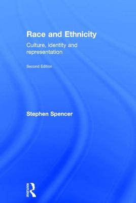 Race and Ethnicity: Culture, Identity and Representation - Spencer, Stephen