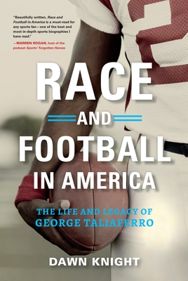 Race and Football in America: The Life and Legacy of George Taliaferro - Knight, Dawn