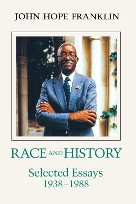 Race and History: Selected Essays, 1938--1988 - Franklin, John Hope