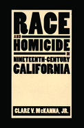 Race and Homicide in Nineteenth-Century California