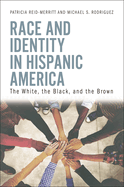 Race and Identity in Hispanic America: The White, the Black, and the Brown