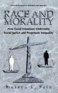 Race and Morality: How Good Intentions Undermine Social Justice and Perpetuate Inequality