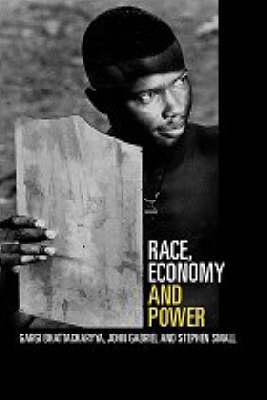 Race and Power: Global Racism in the Twenty First Century - Bhattacharyya, Gargi, and Gabriel, John, and Small, Stephen