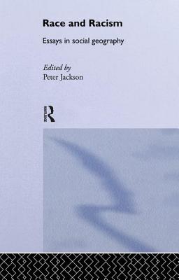 Race and Racism: Essays in Social Geography - Jackson, Peter (Editor)