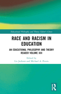 Race and Racism in Education: An Educational Philosophy and Theory Reader Volume XIII