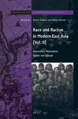 Race and Racism in Modern East Asia: Interactions, Nationalism, Gender and Lineage - Kowner, Rotem (Editor), and Demel, Walter (Editor)