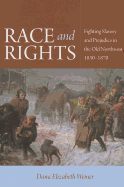 Race and Rights: Fighting Slavery and Prejudice in the Old Northwest, 1830-1870