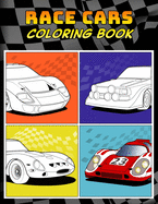 Race Cars Coloring Book: A Collection of 40+ Cool Sports Cars, Supercars, and Fast Road Cars Relaxation Coloring Pages for Kids, Adults, Boys, and Car Lovers
