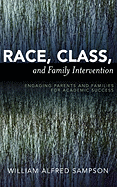 Race, Class, and Family Intervention: Engaging Parents and Families for Academic Success