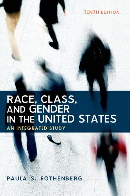 Race, Class, and Gender in the United States: An Integrated Study - Rothenberg, Paula S