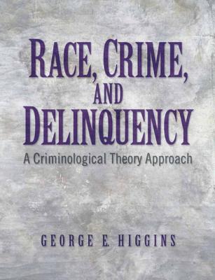 Race, Crime, and Delinquency - Higgins, George E.