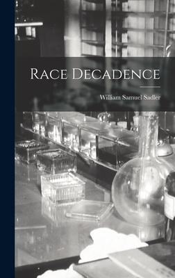 Race Decadence - Sadler, William Samuel