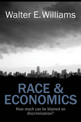 Race & Economics: How Much Can Be Blamed on Discrimination? - Williams, Walter E