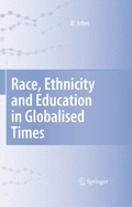 Race, Ethnicity and Education in Globalised Times - Arber, Ruth