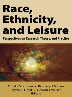 Race, Ethnicity, and Leisure: Perspectives on Research, Theory, and Practice - Stodolska, Monika (Editor), and Shinew, Kimberly (Editor), and Floyd, Myron (Editor)