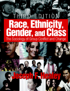 Race, Ethnicity, Gender, and Class: The Sociology of Group Conflict and Change - Healey, Joseph F